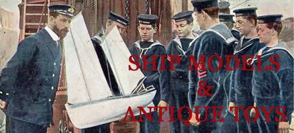 Ship Models & Antique Toys